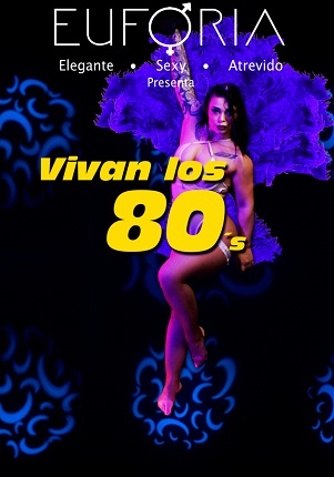 EUFORIA: Elegante, Sexy, Atrevido. Presenta Vivan los 80